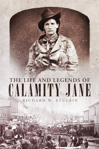 Life and Legends of Calamity Jane