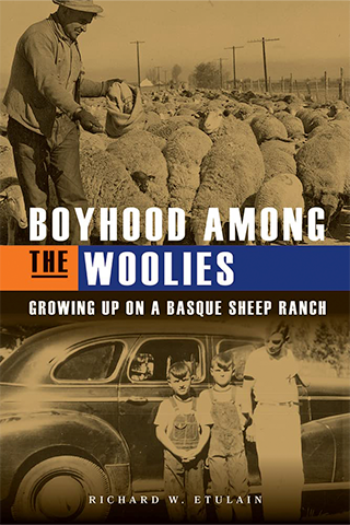 Boyhood Among the Woolies: Growing Up on a Basque Sheep Ranch